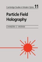 Cambridge Studies in Modern OpticsSeries Number 11- Particle Field Holography