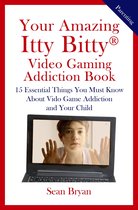 Your Amazing Itty Bitty® Video Gaming Addiction Book