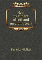 Heat treatment of soft and medium steels