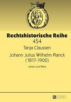 Rechtshistorische Reihe 454 - Johann Julius Wilhelm Planck (1817–1900)