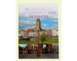 De verborgen schoonheid van Deventer