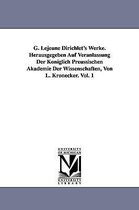 G. Lejeune Dirichlet's Werke. Herausgegeben Auf Veranlassung Der Königlich Preussischen Akademie Der Wissenschaften, Von L. Kronecker. Vol. 1