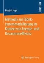 Methodik zur Fabriksystemmodellierung im Kontext von Energie und Ressourceneffi