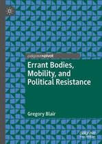 Errant Bodies Mobility and Political Resistance