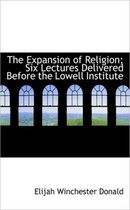 The Expansion of Religion; Six Lectures Delivered Before the Lowell Institute