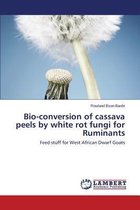 Bio-conversion of cassava peels by white rot fungi for Ruminants