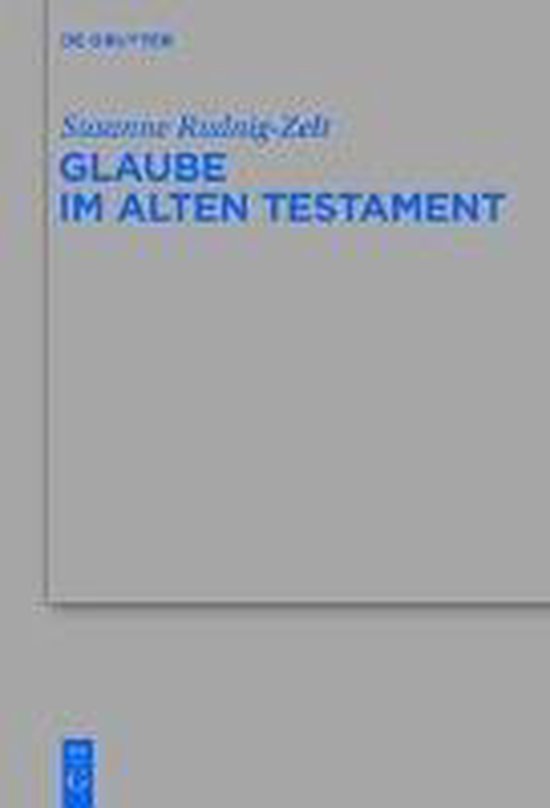 Glaube im Alten Testament, Susanne Rudnig-Zelt | 9783110318685 | Boeken |  bol.com