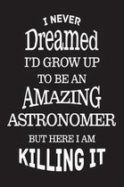 I Never Dreamed I'd Grow Up To Be An Amazing Astronomer But Here I Am Killing It