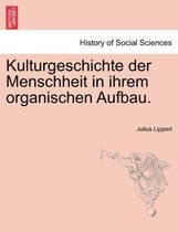 Kulturgeschichte Der Menschheit in Ihrem Organischen Aufbau.