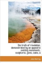 Truth of Revelation, Demonstrated by an Appeal to Existing Monuments, Sculptures, Gems, Coins