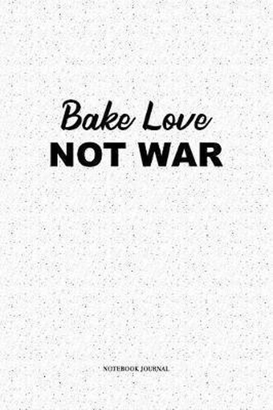 Bake Love Not War, Penswag Journals 9781075194672 Boeken