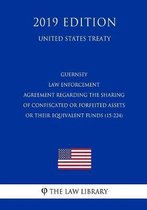 Guernsey - Law Enforcement Agreement Regarding the Sharing of Confiscated or Forfeited Assets or Their Equivalent Funds (15-224) (United States Treaty)