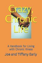 Crazy, Chronic Life