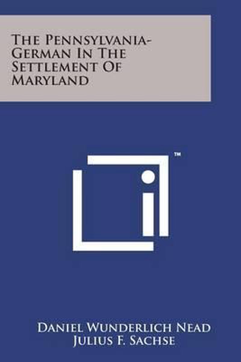 The Pennsylvania-german In The Settlement Of Maryland van Nead
