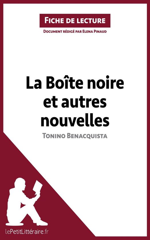 Fiche de lecture - La Boîte noire et autres nouvelles par Tonino Benacquista. Document rédigé par Elena Pinaud.