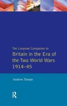 Longman Companions To History- Longman Companion to Britain in the Era of the Two World Wars 1914-45, The