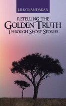 Retelling the Golden Truth Through Short Stories