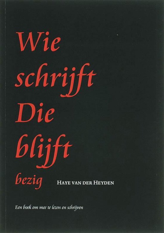 Cover van het boek 'Wie schrijft die blijft, bezig' van Haye van der Heyden