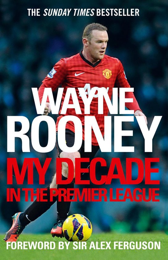 Wayne Rooney en maillot rouge de Manchester United avec "WAYNE ROONEY MY DECADE IN THE PREMIER LEAGUE" sur la couverture.
