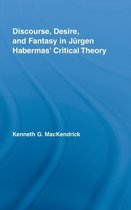 Discourse, Desire, and Fantasy in Jurgen Habermas' Critical Theory