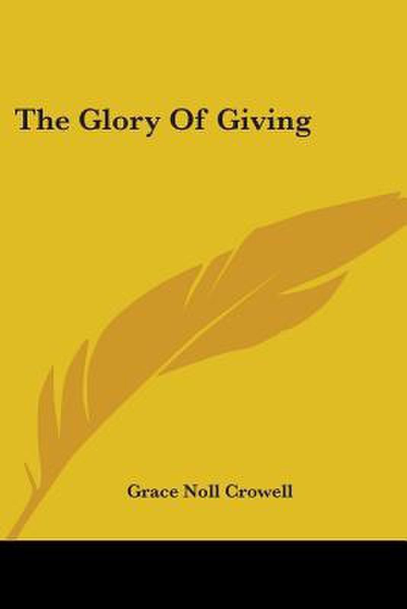 The Glory Of Giving van Grace Noll Crowell