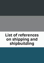 List of References on Shipping and Shipbuilding