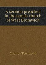 A sermon preached in the parish church of West Bromwich