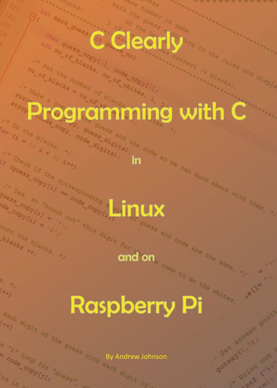 C Clearly - Programming With C In Linux and On Raspberry Pi - cover