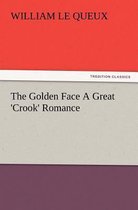 The Golden Face a Great 'Crook' Romance