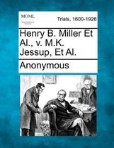 Henry B. Miller et al., V. M.K. Jessup, et al.