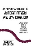 An Open Approach to Information Policy Making