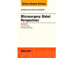 The Clinics: Surgery Volume 44-2 - Microsurgery: Global Perspectives, An Issue of Clinics in Plastic Surgery