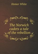 The Norwich cadets a tale of the rebellion