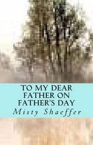 To My Dear Father on Father's Day