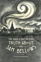 The Grim and Unflinching Truth about Sam Bellows
