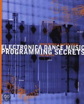 Electronica Dance Music Programming Secrets
