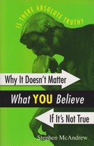 Why It Doesn't Matter What You Believe If It's Not True