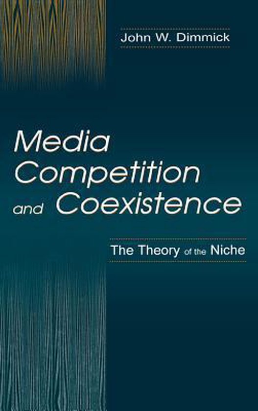 Media Competition And Coexistence 9780805837872 John W Dimmick 