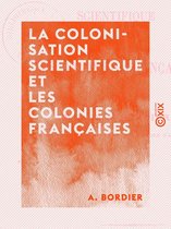 La Colonisation scientifique et les colonies françaises
