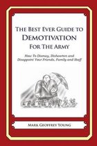 The Best Ever Guide to Demotivation for The Army