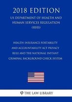 Health Insurance Portability and Accountability ACT Privacy Rule and the National Instant Criminal Background Check System (Us Department of Health and Human Services Regulation) (Hhs) (2018 