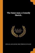 The Same Man; A Comedy Sketch..