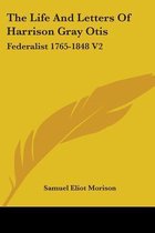 The Life and Letters of Harrison Gray Otis