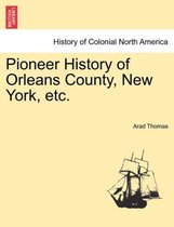 Pioneer History of Orleans County, New York, etc.