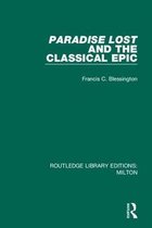 Routledge Library Editions: Milton- Paradise Lost and the Classical Epic