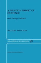Philosophical Studies Series 89 - A Paradigm Theory of Existence