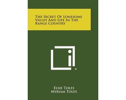 The Secret of Lonesome Valley and Life in the Range Country