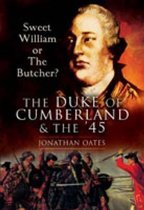 Sweet William or the Butcher?  The Duke of Cumberland and the '45