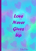 Love Never Gives Up