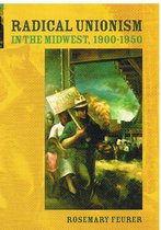 Radical Unionism in the Midwest, 1900-1950